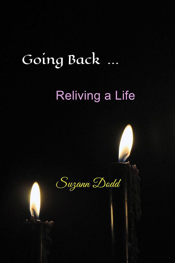 Going Back ...: Reliving a Life