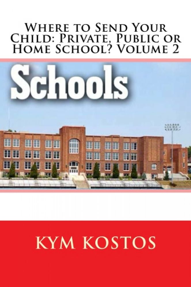 Where to Send Your Child: Private, Public or Home School? Volume 2