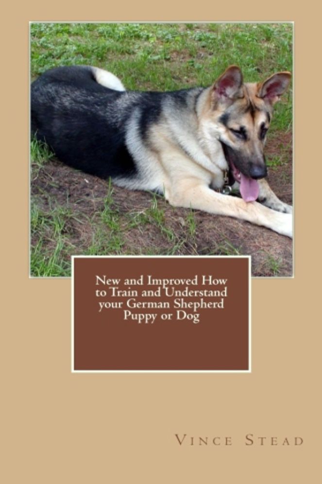 New and Improved How to Train and Understand Your German Shepherd Puppy