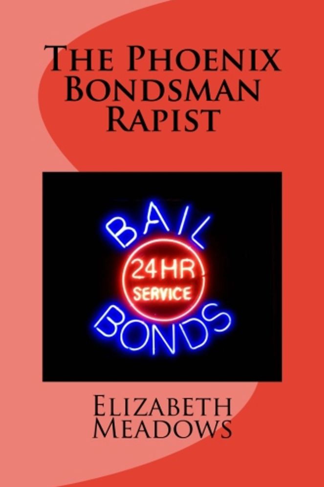 The Phoenix Bondsman Rapist