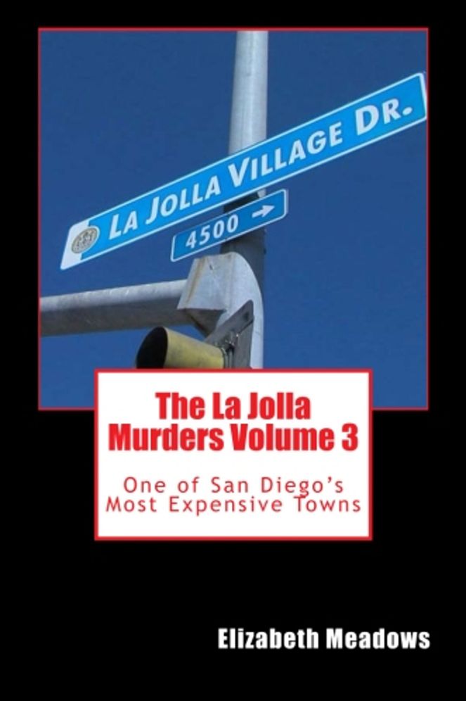 The La Jolla Murders Volume 3: One of San Diego's Most Expensive Towns
