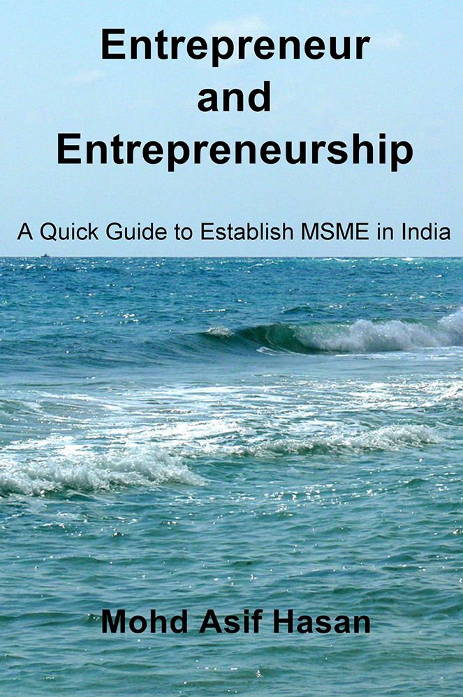 Entrepreneur and Entrepreneurship: A Quick Guide to Establish MSME in India