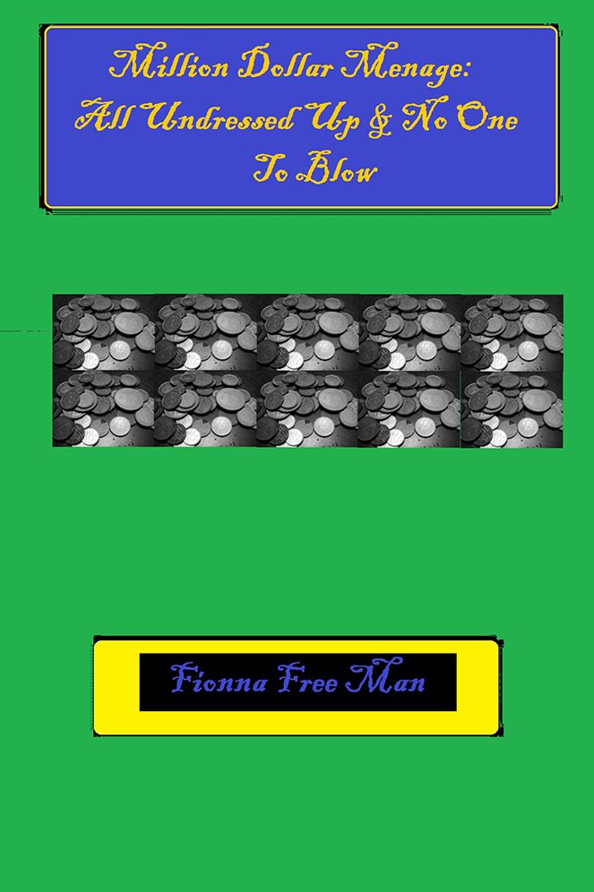 Million Dollar Menage: All Undressed Up & No One To Blow
