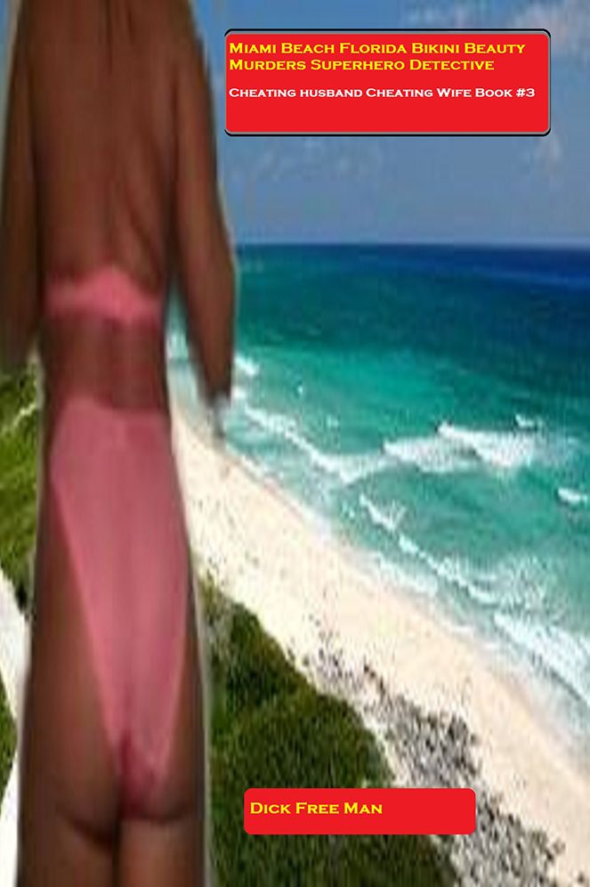 Miami Beach Florida Bikini Beauty Murders Superhero Detective: Cheating Husband Cheating Wife Book #3