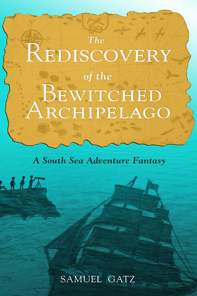 The Rediscovery of the Bewitched Archipelago: A South Sea Adventure Fantasy