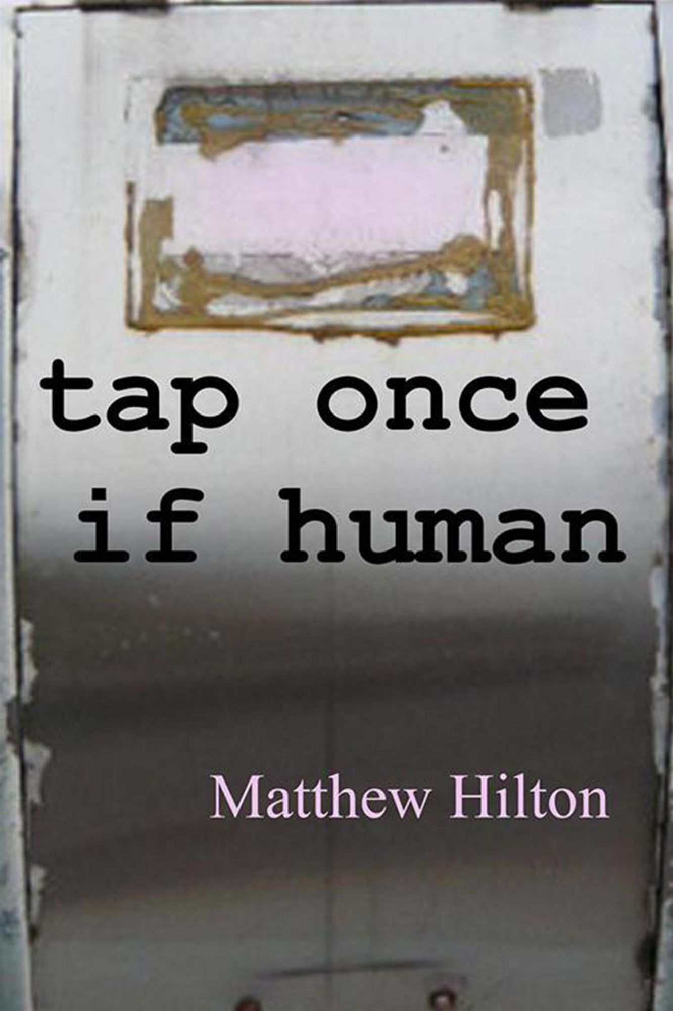 Tap Once If Human: Earthy Fiction with a Scientific Flavor