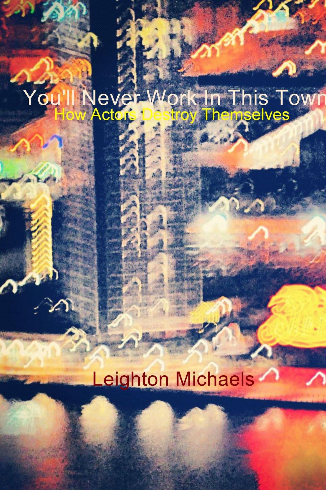 You'll Never Work in This Town: How Actors Destroy Themselves