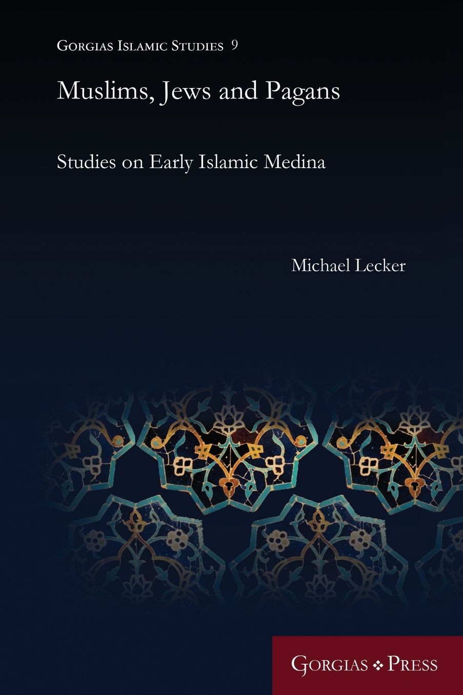 Muslims, Jews and Pagans: Studies on Early Islamic Medina