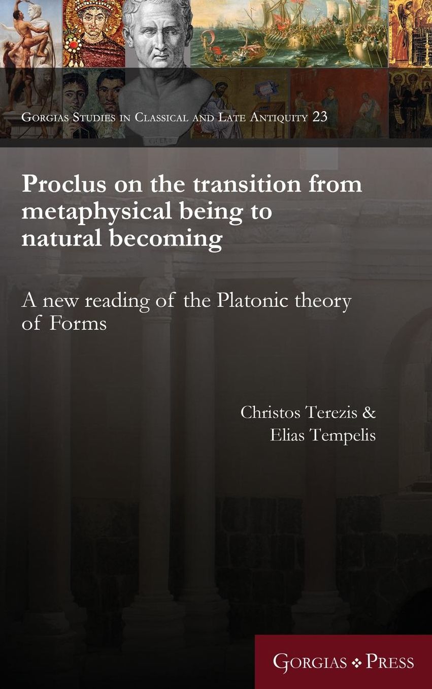 Proclus on the transition from metaphysical being to natural becoming: A new reading of the Platonic theory of Forms