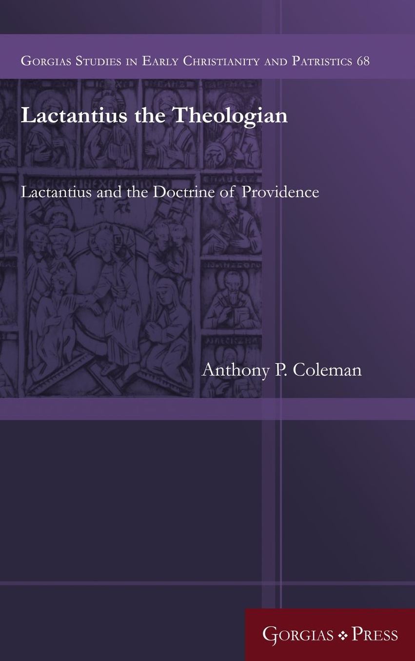 Lactantius the Theologian: Lactantius and the Doctrine of Providence