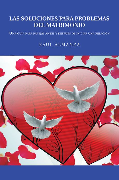 LAS SOLUCIONES PARA PROBLEMAS DEL MATRIMONIO: Una guía para parejas antes y después de iniciar una relación
