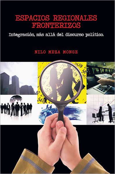 ESPACIOS REGIONALES FRONTERIZOS: Integraci&oacute;n, m&aacute;s all&aacute; del discurso pol&iacute;tico.