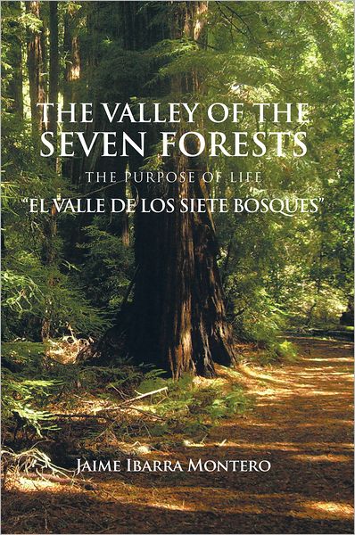 THE VALLEY OF THE SEVEN FORESTS The Purpose of Life "EL VALLE DE LOS SIETE BOSQUES"