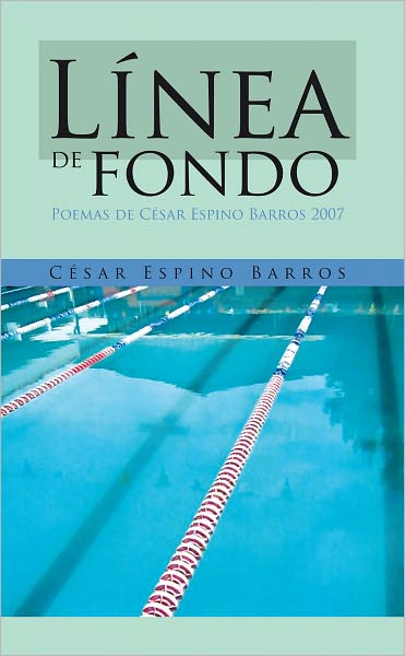 Línea De Fondo: Poemas De César Espino Barros 2007
