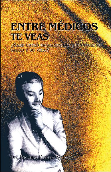 ENTRE MÉDICOS TE VEAS: Sabe usted en manos de quién pone su salud y su vida?