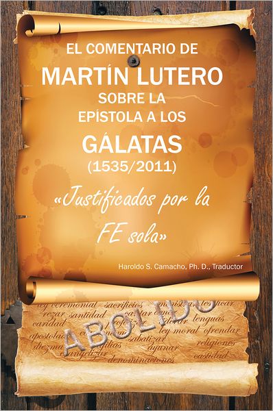 EL COMENTARIO DE MARTIN LUTERO SOBRE LA EPISTOLA A LOS GALATAS (1535/2011): Justificados por la FE sola