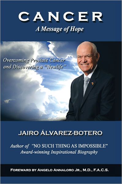 CANCER A Message of Hope: How to Overcome Prostate Cancer and Discover a "Newlife"