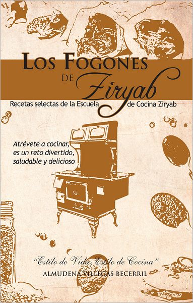 LOS FOGONES DE ZIRYAB: Recetas selectas de la Escuela de Cocina Ziryab