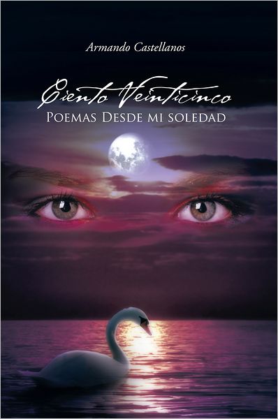 Ciento veinticinco Poemas Desde mi soledad