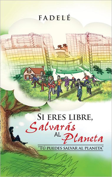 Si eres libre, salvarás al planeta: "Tú puedes salvar al planeta"