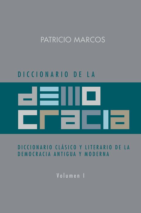 DICCIONARIO DE LA DEMOCRACIA: DICCIONARIO CLÁSICO Y LITERARIO DE LA DEMOCRACIA ANTIGUA Y MODERNA