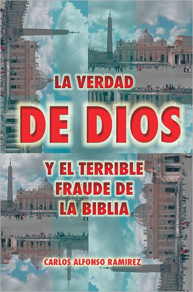 LA VERDAD DE DIOS Y EL TERRIBLE FRAUDE DE LA BIBLIA