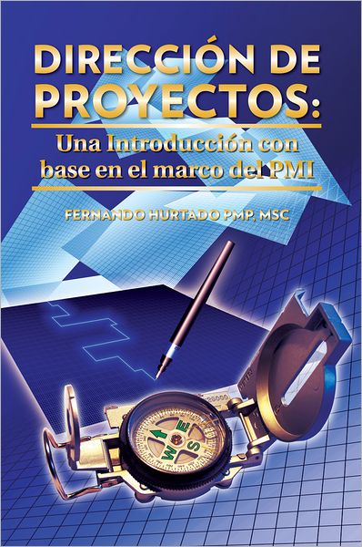 Dirección de Proyectos: Una Introducción con base en el marco del PMI