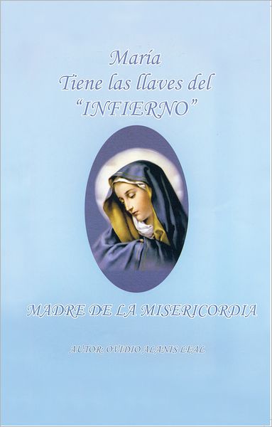 Maria Tiene Las Llaves del "Infierno": Madre De La Misericordia
