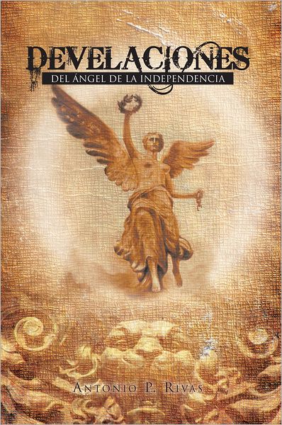 DEVELACIONES: DEL ÁNGEL DE LA INDEPENDENCIA