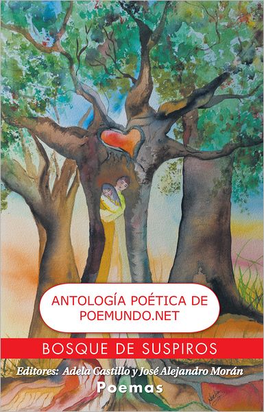 BOSQUE DE SUSPIROS: ANTOLOGÉTICA DE POEMUNDO.NET