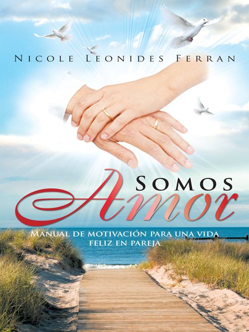 Somos Amor: Manual de motivación para una vida feliz en pareja
