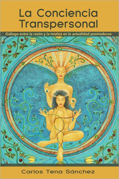 La Conciencia Transpersonal: Diálogo entre la razón y la mística en la actualidad posmoderna