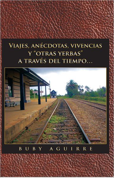 Viajes, anécdotas, vivencias y "otras yerbas" a través del tiempo...