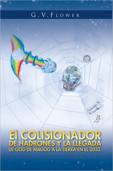 El COLISIONADOR DE HADRONES Y LA LLEGADA DE GOG DE MAGOG A LA TIERRA EN EL 2033.