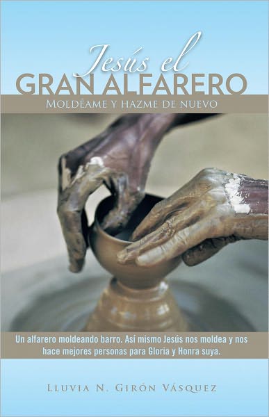 Jesús el Gran Alfarero: Moldéame y hazme de nuevo
