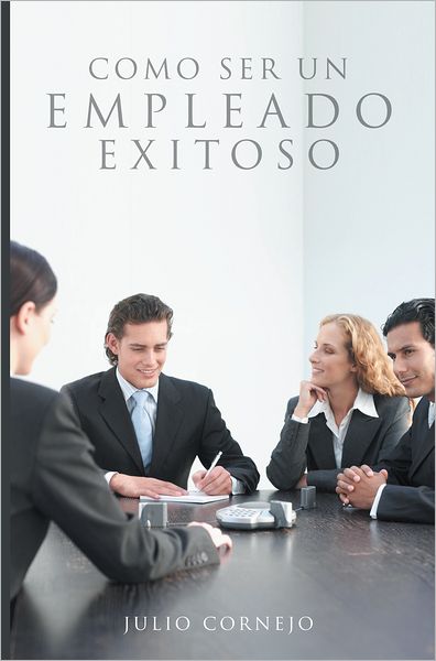 Como ser un empleado exitoso
