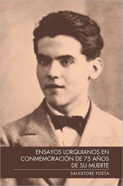 ENSAYOS LORQUIANOS EN CONMEMORACIÓN DE 75 AÑOS DE SU MUERTE