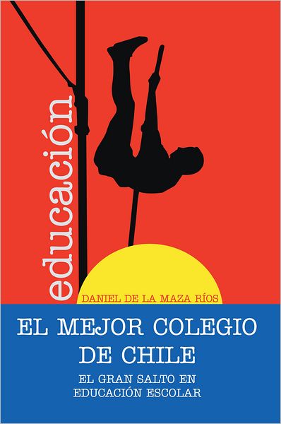 EL MEJOR COLEGIO DE CHILE.: El gran salto en educación escolar.