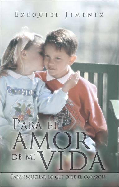 Para el amor de mi vida: Para escuchar lo que dice el corazón