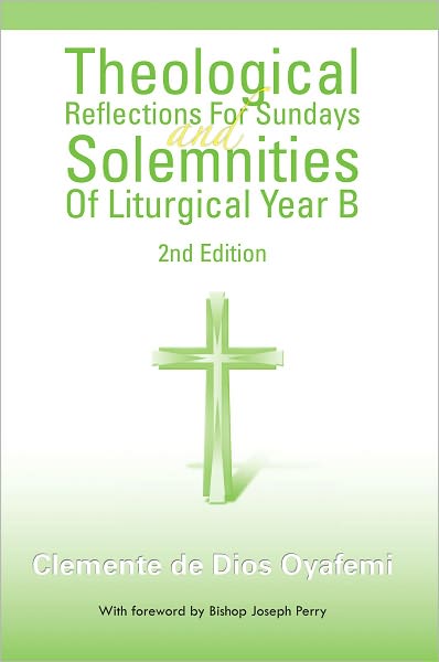 Theological Reflections For Sundays and Solemnities Of Liturgical Year B: 2nd Edition