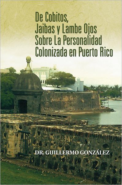 De Cobitos, Jaibas y Lambe Ojos Sobre La Personalidad Colonizada en Puerto Rico