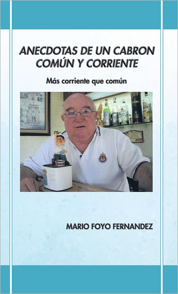 ANECDOTAS DE UN CABRON COMÚN Y CORRIENTE: Más corriente que común