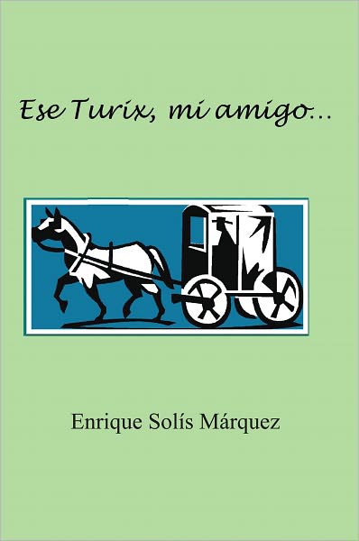 Ese Turix, mi amigo...