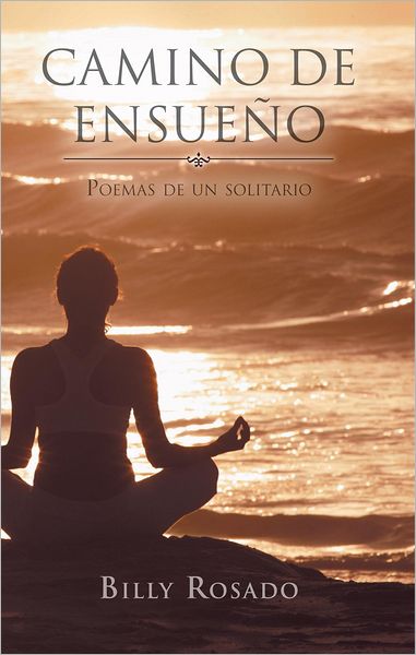 Camino de ensueño: Poemas de un solitario