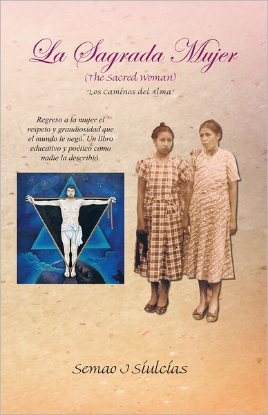 LA SAGRADA MUJER (THE SACRED WOMAN): "Los Caminos del Alma"