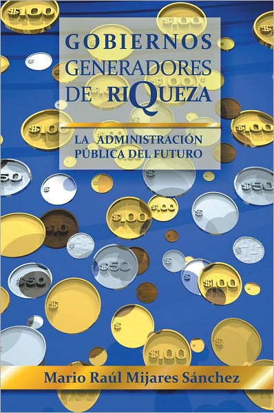 Gobiernos generadores de riqueza: La administración pública del futuro