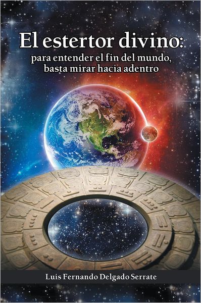 El estertor divino: para entender el fin del mundo, basta mirar hacia adentro