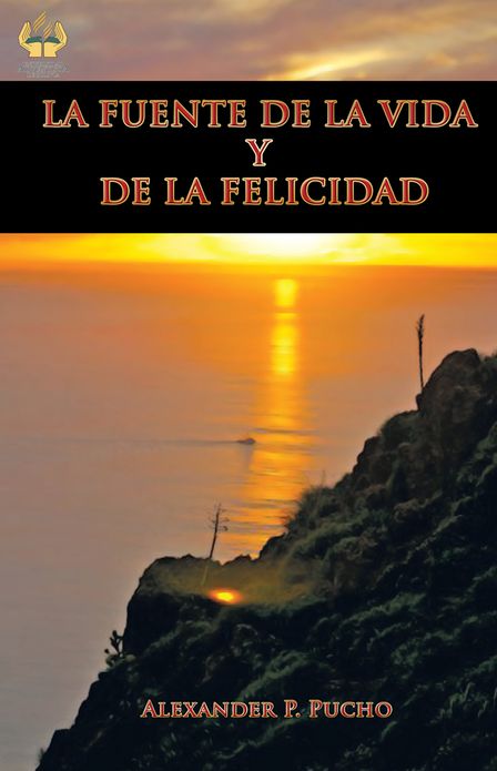 LA FUENTE DE LA VIDA Y DE LA FELICIDAD