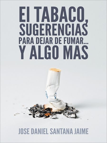 El TABACO, SUGERENCIAS PARA DEJAR DE FUMAR... Y ALGO MAS