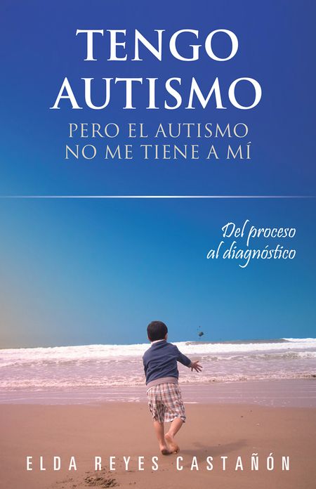 Tengo autismo: Pero el autismo no me tiene a mí